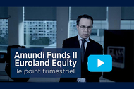 Point trimestriel Amundi Funds II - Euroland Equity